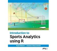 Ryan Elmore Andrew Urbaczews Introduction to Sports Analytics Using (Tascabile)