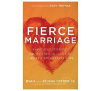 Ryan Frederick Fierce Marriage - Radically Pursuing Each Other in L (Tascabile)