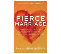 Ryan Frederick Fierce Marriage - Radically Pursuing Each Other in L (Tascabile)