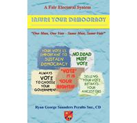 Ryan George Saunders Peralt A Fair Electoral System: Insure Your Democrac (Book)