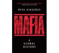 Ryan Gingeras Mafia: A Global History (Copertina rigida)