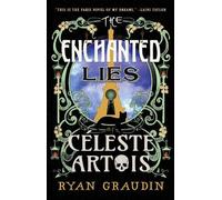 Ryan Graudin The Enchanted Lies of Céleste Artois (Copertina rigida)
