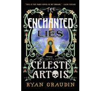 Ryan Graudin The Enchanted Lies of Céleste Artois (Copertina rigida)