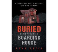 Ryan Green Buried Beneath the Boarding House (Tascabile) True Crime