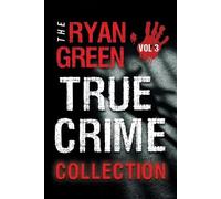 Ryan Green Green Ryan The Ryan Green True Crime Collection (Tascabile)