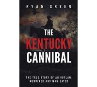 Ryan Green The Kentucky Cannibal (Tascabile) True Crime