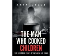 Ryan Green The Man Who Cooked Children (Tascabile) True Crime