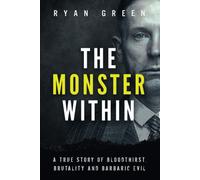 Ryan Green The Monster Within (Tascabile) True Crime