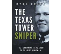 Ryan Green The Texas Tower Sniper (Tascabile) True Crime