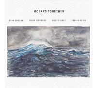 Ryan Grogan, Mark Ginsburg, Brett Hirst & Fabian Hevia Oceans Together (CD)