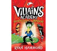 Ryan Hammond How to Steal a Dragon (Copertina rigida) Villains Academy