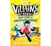 Ryan Hammond How to Win the Gruesome Games (Copertina rigida) Villains Academy