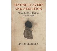 Ryan Hanley Beyond Slavery and Abolition (Tascabile)