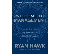 Ryan Hawk Gener Welcome to Management: How to Grow From Top P (Copertina rigida)