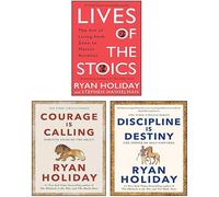 Ryan Holiday 3 Libri Collection Set (Lives of the Stoics [Hardcover], Discipline Is Destiny, Courage Is Calling)