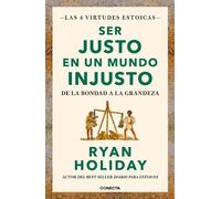 Ryan Holiday Ser justo en un mundo injusto / Right Thing, Right Now: (Tascabile)