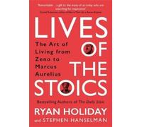 Ryan Holiday Stephen Hanselman Lives of the Stoics (Tascabile)