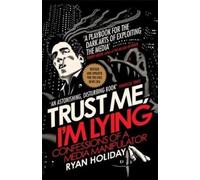 Ryan Holiday Trust Me I'm Lying (Tascabile)