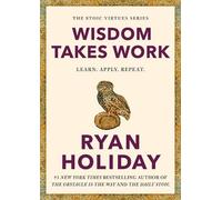 Ryan Holiday Wisdom Takes Work (Copertina rigida) Stoic Virtues Series