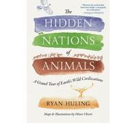 The Hidden Nations of Animals: A Grand Tour of Earth's Wild Civilizations