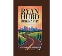 RYAN HURD BIOGRAPHY: From Country Roads to Billboard Dreams