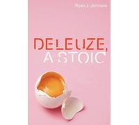 Ryan J. Johnson Deleuze, A Stoic (Copertina rigida)