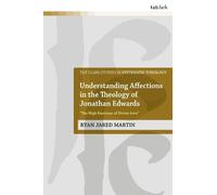 Ryan J. Martin Understanding Affections in the Theology of Jonathan (Tascabile)