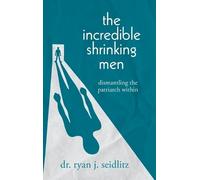 Ryan J Seidlitz The Incredible Shrinking Men (Copertina rigida)