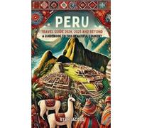 Ryan Jacobs Peru Travel Guide 2024, 2025, and Beyond (Tascabile)