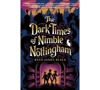 Ryan James Black The Dark Times of Nimble Nottingham (Copertina rigida)
