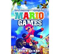 Ryan Janes The Unofficial History of Mario Games (Copertina rigida)
