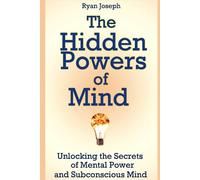 Ryan Joseph The Hidden Powers of Mind: Unlocking the Secrets of Ment (Tascabile)