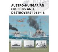 Ryan K. Noppen Austro-Hungarian Cruisers and Destroyers 1914-18 (Tascabile)