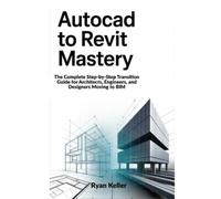 Ryan Keller AutoCAD to Revit Mastery (Tascabile)