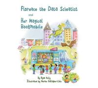 Ryan Kelly Florence The Data Scientist and Her Magical Bookmobile (Tascabile)