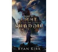 Ryan Kirk Born of Light and Shadow (Tascabile) Legend of Adani