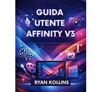 Ryan Kollins Guida utente Affinity V3 (Tascabile)