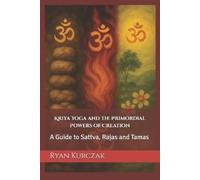 Ryan Kurczak Kriya Yoga and the Primordial Powers of Creation (Tascabile)