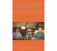 Ryan Kurczak The Essence of Complete Kriya Yoga Practice (Tascabile)