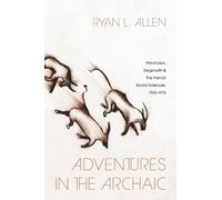 Ryan L. Allen Adventures in the Archaic (Tascabile) Life of Ideas