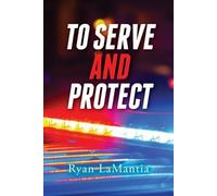 Ryan Lamantia To Serve and Protect (Tascabile)