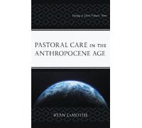 Ryan LaMothe Pastoral Care in the Anthropocene Age (Copertina rigida)