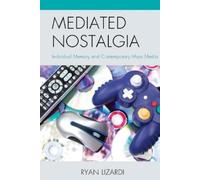 Ryan Lizardi Mediated Nostalgia (Tascabile)