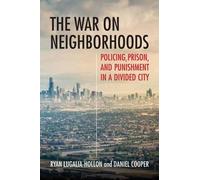 Ryan Lugalia-Hollon Daniel Cooper The War on Neighborhoods (Tascabile)