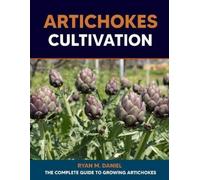 Ryan M Daniel Artichokes Cultivation (Tascabile)