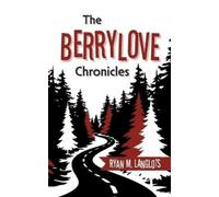Ryan M Langlois The Berrylove Chronicles (Tascabile)
