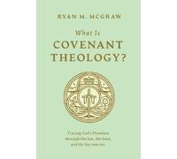 Ryan M. McGraw What Is Covenant Theology? (Tascabile)