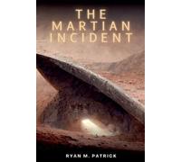 Ryan M Patrick The Martian Incident (Tascabile)