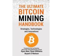 Ryan Man Ryan Williams The Ultimate Bitcoin Mining Handbook (Tascabile)