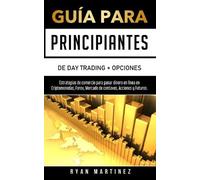 Ryan Martinez Guía para principiantes de Day Trading + Opciones (Tascabile)